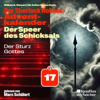 Der Sturz Gottes (Der Sherlock Holmes-Adventkalender: Der Speer des Schicksals, Folge 17) - Sir Arthur Conan Doyle - Hörbuch
