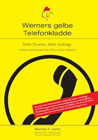 Mehr Termine. Mehr Aufträge. - Werner F. Hahn - E-Book