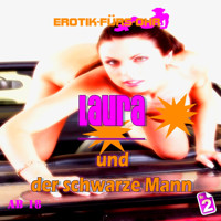 Erotik für's Ohr, Folge 2: Laura und der schwarze Mann - Lela Gray - Hörbuch