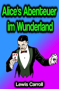 Alice's Abenteuer im Wunderland - Lewis Carroll - E-Book + Hörbuch