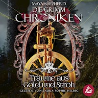 Die Grimm Chroniken 11 - Träume aus Gold und Stroh - Maya Shepherd - Hörbuch