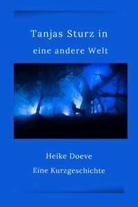 Tanjas Sturz in eine andere Welt - Heike Doeve - E-Book