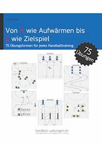 Von A wie Aufwärmen bis Z wie Zielspiel - Jörg Madinger - E-Book