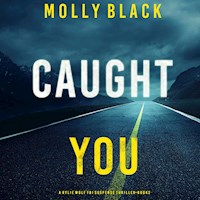 Caught You (A Rylie Wolf FBI Suspense Thriller—Book Two) - Molly Black - Hörbuch