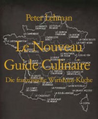Le Nouveau Guide Culinaire - Peter Lehman - E-Book