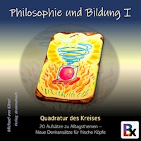 Philosophie und Bildung  Band 1  - Quadratur des Kreises - Michael von Känel - Hörbuch