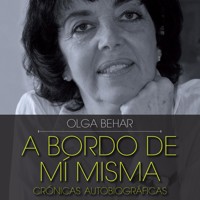 A bordo de mí misma. Crónicas autobiográficas - Olga Behar - Hörbuch