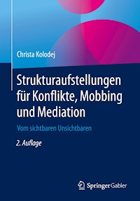 Strukturaufstellungen für Konflikte, Mobbing und Mediation - Christa Kolodej - E-Book