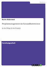 Projektmanagement im Gesundheitswesen - Karin Nideroest - kostenlos E-Book
