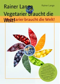 Vegetarier braucht die Welt! - Rainer Lange - E-Book