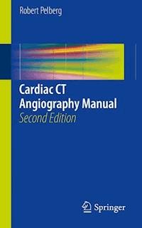Cardiac CT Angiography Manual - Robert Pelberg - E-Book