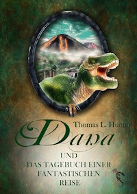 Dana und das Tagebuch einer fantastischen Reise - Thomas L Hunter - E-Book