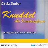 Knuddel - Als Krankenpfleger - Gisela Zimber - Hörbuch