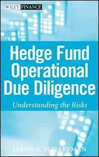 Hedge Fund Operational Due Diligence - Jason A. Scharfman - E-Book
