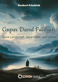 Caspar David Friedrich - Herbert Friedrich - E-Book