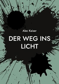 Der Weg ins Licht - Alec Kaiser - E-Book