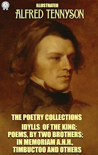 Alfred Tennyson. The Poetry Collections. Illustrated - Alfred Tennyson - E-Book