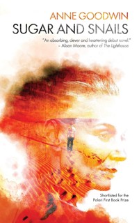 Sugar and Snails - Anne Goodwin - E-Book