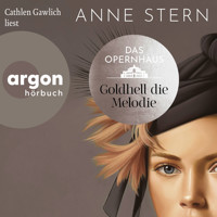 Das Opernhaus: Goldhell die Melodie - Die Dresden-Reihe, Band 1 (Ungekürzte Lesung) - Anne Stern - Hörbuch