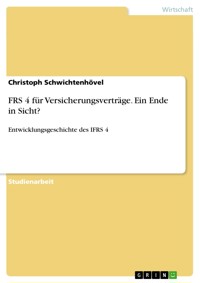 FRS 4 für Versicherungsverträge. Ein Ende in Sicht? - Christoph Schwichtenhövel - E-Book