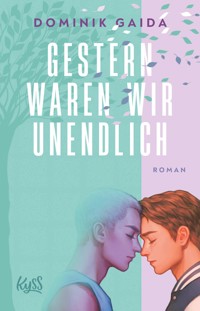 Gestern waren wir unendlich - Dominik Gaida - E-Book