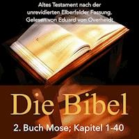 Die Bibel: 2. Buch Mose (Altes Testament) - Eduard von Overheidt - Hörbuch