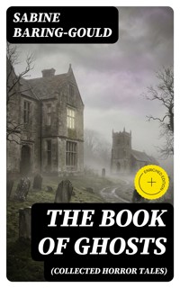 The Book of Ghosts (Collected Horror Tales) - Sabine Baring-gould - E-Book