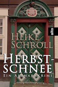 Herbstschnee - Ein Altmarkkrimi - Heike Schroll - E-Book