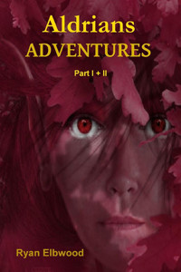 Aldrians Adventures: Part 1 + 2 - Ryan Elbwood - E-Book