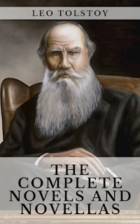 Leo Tolstoy: The Complete Novels and Novellas - Leo Tolstoy - E-Book