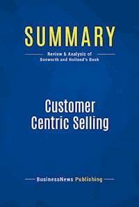 Summary: Customer Centric Selling - BusinessNews Publishing - E-Book