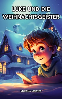 Luke und die Weihnachtsgeister - Martina Meister - E-Book