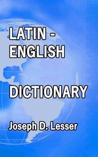Latin / English Dictionary - Joseph D. Lesser - E-Book