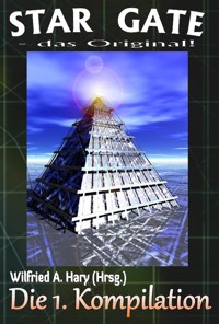 STAR GATE – das Original: Die 1. Kompilation - Wilfried A. Hary (Hrsg.) - E-Book