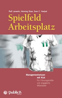 Spielfeld Arbeitsplatz - Ralf Lanwehr - E-Book