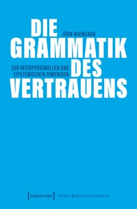 Die Grammatik des Vertrauens - Jörn Wiengarn - E-Book
