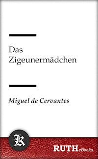 Das Zigeunermädchen - Miguel de Cervantes - E-Book