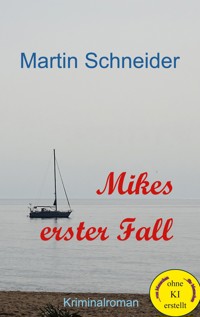 Mikes erster Fall - Martin Schneider - E-Book