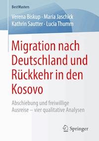 Migration nach Deutschland und Rückkehr in den Kosovo - Verena Biskup - E-Book
