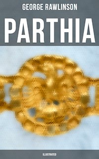 PARTHIA (Illustrated) - Rawlinson George - E-Book
