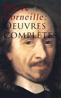 Pierre Corneille: Oeuvres complètes - Pierre Corneille - E-Book
