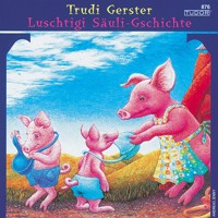 Luschtigi Säuli-Gschichte - Trudi Gerster - Hörbuch