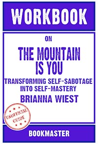 Workbook on The Mountain Is You: Transforming Self-Sabotage Into Self-Mastery by Brianna Wiest | Discussions Made Easy - BookMaster - E-Book