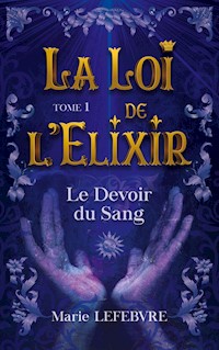 La Loi de l'Elixir - Marie Lefebvre - E-Book