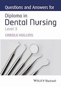 Questions and Answers for Diploma in Dental Nursing, Level 3 - Carole Hollins - E-Book