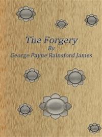 The Forgery - George Payne Rainsford James - E-Book
