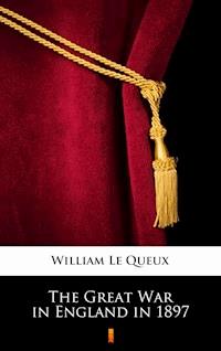 The Great War in England in 1897 - William Le Queux - E-Book