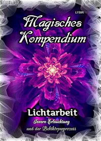 Magisches Kompendium - Lichtarbeit - Frater LYSIR - E-Book