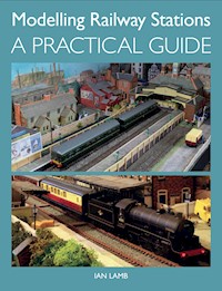 Modelling Railway Stations - Ian Lamb - E-Book