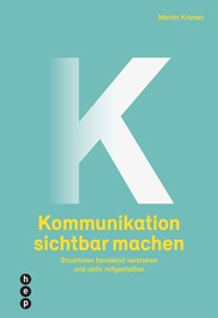 Kommunikation sichtbar machen (E-Book) - Martin Kramer - E-Book